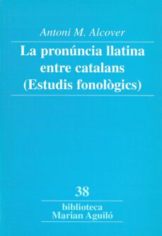 la pronuncia llatina entre catalans: estudis fonologics-9788484156598