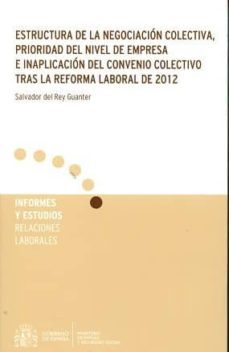 estructura de la negociacion colectiva, prioridad del nivel de empresa e inaplicacion del convenio colectivo tras la reforma    laboral de 2012-9788484174998