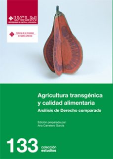 agricultura transgenica y calidad alimentaria. analisis de derecho comparado-ana carretero garcia-9788484278498