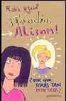 ¡te odio, alison! ¿por que seras tan perfecta?-robin klein-9788484412298