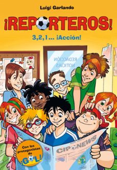 reporteros 3,2,1 ¡accion!-luigi garlando-9788484413998