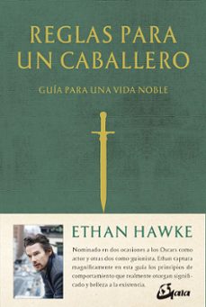 reglas para un caballero: guia para una vida noble-ethan hawke-9788484456698