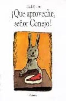 ¡que aproveche, señor conejo!-9788484700098