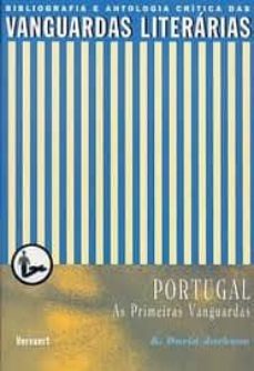as primeiras vanguardas em portugal: bibliografia e antologia cri tica-k. david jackson-9788484890898