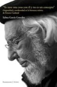yo tuve una cosa con el y no es un concepto. originalidad y moder nidad en la literatura mistica de ernesto cardenal-sylma garcia gonzalez-9788484896098