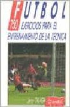 futbol: 750 ejercicios para el entrenamiento de la tecnica-jerzy talaga-9788485945498