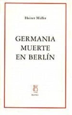 germania ; muerte en berlin y otros textos-9788487524998