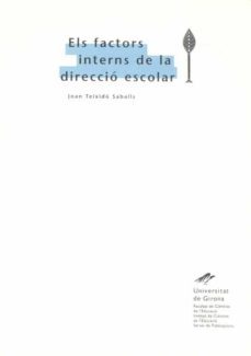 els factors interns de la direccio escolar-joan teixido saballs-9788488762498