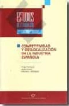 estudios de la fundacion: competitividad y deslocalizacion en la industria española-9788489116498