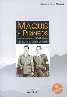 maquis y pirineos: la gran invasion (1944-1945)-ferran sanchez agusti-9788489790698