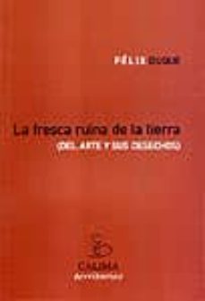 la fresca ruina de la tierra: del arte y sus deshechos-felix duque-9788489972698