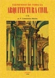 elementos de toda la architectura civil (ed. facsimil de la obra de 1763)-christiano rieger-9788490015698