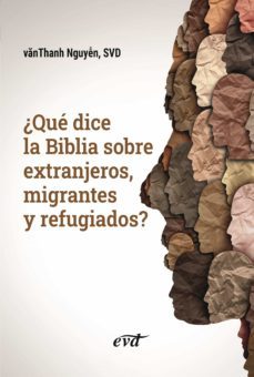 ¿que dice la biblia sobre extranjeros, migrantes y refugiados? (ebook)-vanthanh nguyen-9788490737798