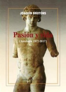 pasion y vida (antologia 1977-2017)-joaquin brotons-9788490744598