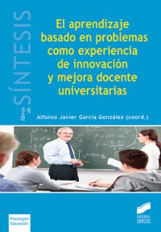 el aprendizaje basado en problemas como experiencia de innovacion y mejora docente universitarias-alfonso javier garcia gonzalez-9788490773598