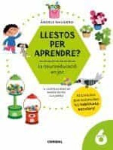 llestos per aprendre? la neuroeducacio en joc 6 anys-angels navarro-9788491017998