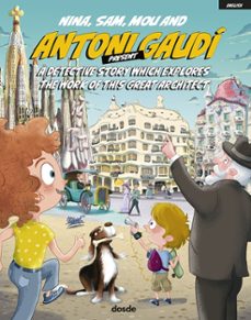 nina, sam, mou y antoni gaudi presentan una historia de detectives para descubrir las obras del genial arquitecto-9788491032298