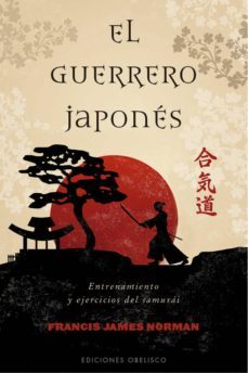 el guerrero japones: entrenamiento y ejercicios del samurai-francis j. norman-9788491113898