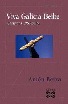 viva galicia beibe: cancions 1982-2016-anton reixa-9788491211198