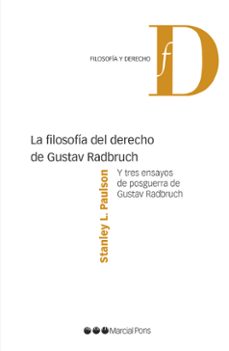 la filosofia del derecho de gustav radbruch y tres ensayos de posguerra de gustav radbruch-staley l. paulson-9788491235798