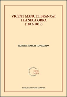 vicent manuel branxat i la seua obra (1813-1819)-robert march tortajada-9788491337898