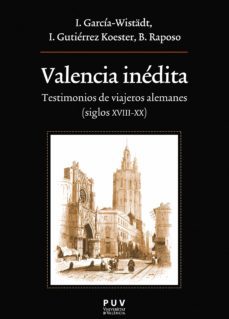 valencia inedita (ebook)-ingrid garcia wistadt-isabel gutierrez koester-berta raposo fernandez-9788491344698