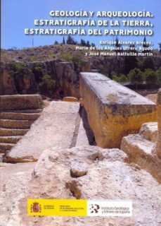 geologia y arqueologia. estratigrafia de la tierra, estratigrafia del patrimonio-enrique alvarez areces-9788491380498