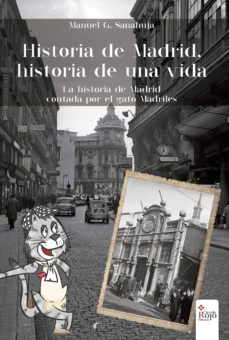 historia de madrid, historia de una vida. la historia de madrid contada por el gato madriles (ebook)-manuel g. sanahuja-9788491409298