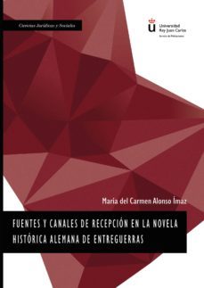 fuentes y canales de recepción en la novela histórica alemana de entreguerras. (ebook)-maria del carmen alonso imaz-9788491488798