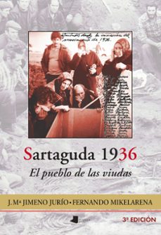 sartaguda 1936: el pueblo de las viudas (3ª ed.)-jose maria jimeno jurio-fernando mikelarena-9788491724698