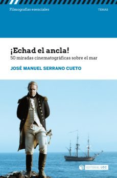 ¡echad el ancla! 50 miradas cinematograficas sobre el mar (ebook)-jose manuel serrano cueto-9788491804598