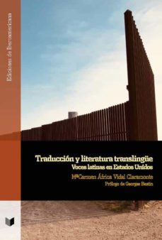 traduccion y literatura translingue: voces latinas en estados unidos-mª carmen africa vidal claramonte-9788491921998