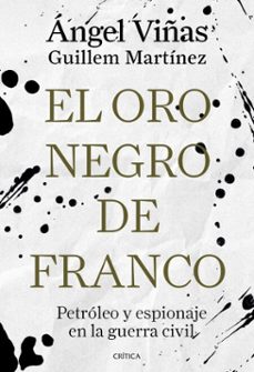 el oro negro de franco (ebook)-angel viñas-guillem martinez molinos-9788491998198