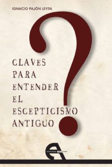 claves para entender el escepticismo antiguo-9788492531998