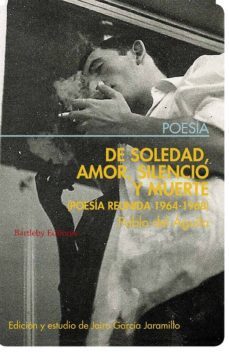de soledad, amor, silencio y muerte-pablo del aguila-9788492799398