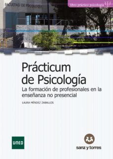 practicum de psicologia: la formacion de profesionales en la enseñanza no presencial-laura mendez zaballos-9788492948598