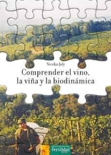 comprender el vino, la viña y la biodinamica-nicolas joly-9788493630898