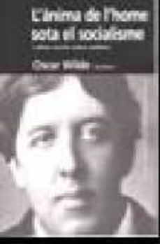 l anima de l home sota el socialisme i altres escrits sobre estet ica-oscar wilde-9788493643898