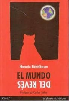 el mundo al reves-horacio eichelbaum-9788493786298