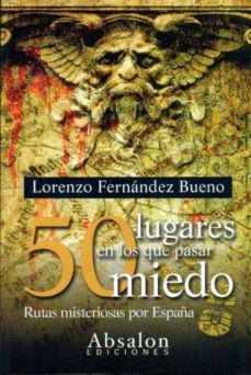 50 lugares en los que pasar miedo-lorenzo fernandez bueno-9788493807498