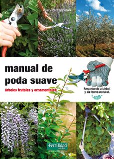 manual de poda suave.  arboles frutales y ornamentales-9788493828998