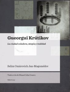 gueorgui krutikov: la ciudad voladora, utopia y realidad-selim omarovich jan magomedouv-9788493923198