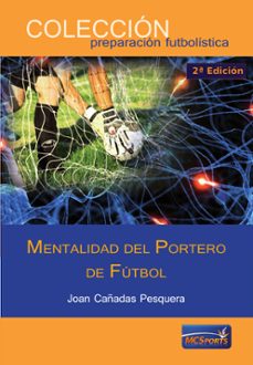 mentalidad del portero de futbol-joan cañadas pesquera-9788494172298