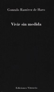 vivir sin medida-gonzalo ramirez de haro-9788494223198