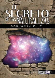el secreto de las naturalezas-benjamin b. f.-9788494336898