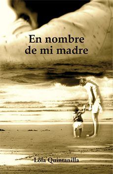 en nombre de mi madre-lola quintanilla-9788494368998