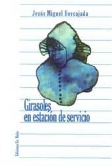 girasoles, en estacion de servicio-jesus miguel horcajada-9788494406898