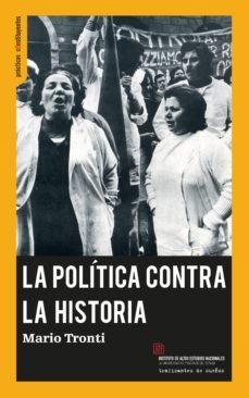 la politica contra la historia-9788494460098