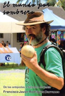 el mundo por sombrero ii: de las antipodas a salvador de bahia-francisco j. rodriguez barranco-9788494598098