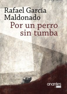 por un perro sin tumba (ebook)-rafael garcia maldonado-9788494707698